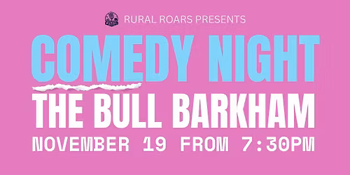 Comedy Night at The Bull Barkham \u2013 Tuesday 19th November | From 7:30 PM