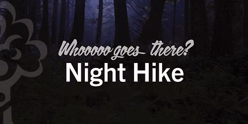 Whooooo Goes There? Night Hike