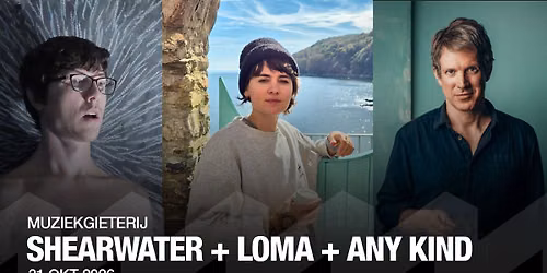 Shearwater + Loma + Any Kind | Muziekgieterij