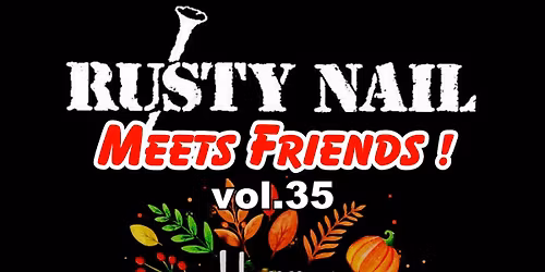 RUSTY NAIL Meets Friends ! vol.35