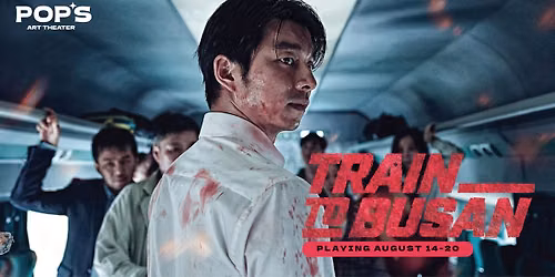 TRAIN TO BUSAN at Pop's Art Theater | 10th Anniversary