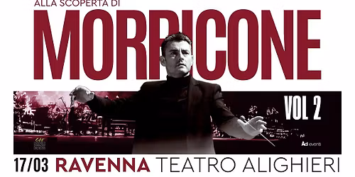ALLA SCOPERTA DI MORRICONE "VOL 2" - 17 Marzo 2026 - Teatro Alighieri - Ravenna