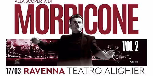 ALLA SCOPERTA DI MORRICONE "VOL 2" - 17 Marzo 2026 - Teatro Alighieri - Ravenna