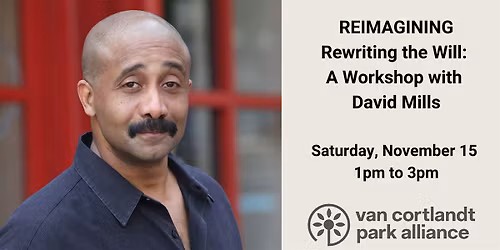 REIMAGINING: Rewriting the Will: A Workshop with David Mills