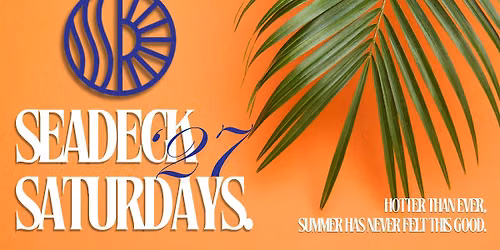 SEADECK SATURDAYS | 23rd January 2027