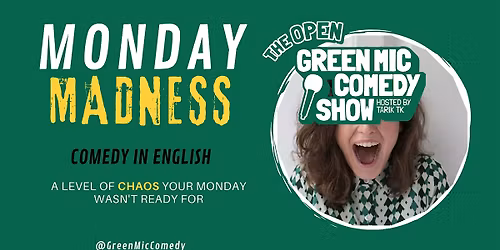 Open Green Mic - Monday Madness Comedy