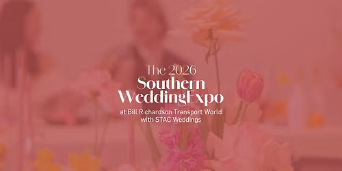 The 2026 Southern Wedding Expo at Bill Richardson Transport World with STAC Weddings