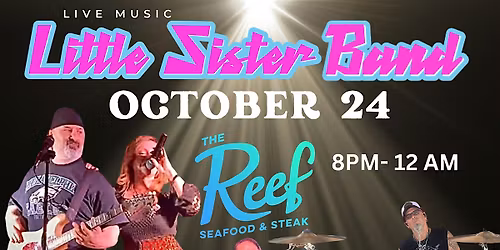 LITTLE SISTER BAND \u2022 Live Show\u2022 Reef, Delaware\u2022 10\/24\/25\u2022 8PM