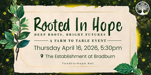 Rooted in Hope - Deep Roots, Bright Future: Farm to Table Experience
