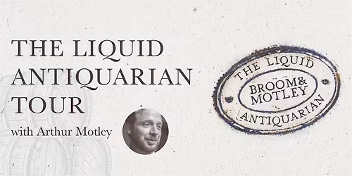 The Liquid Antiquarian with Arthur Motley - Boston