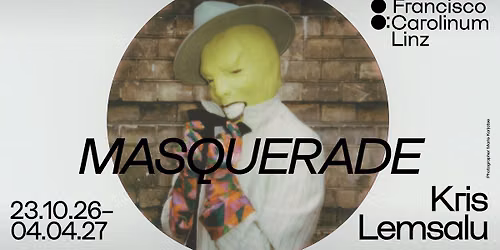 Er\u00f6ffnung \/\/ Kris Lemsalu - MASQUERADE