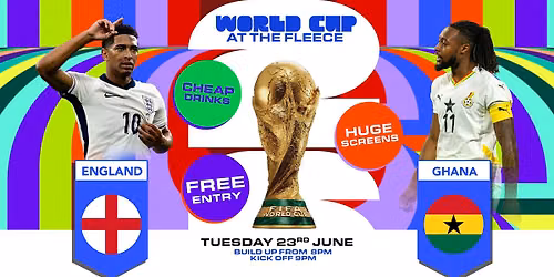 England v Ghana FREE ENTRY World Cup at The Fleece - Tue 23rd June 2026
