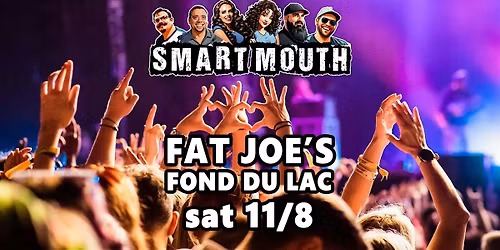 Best Saturday Night Plan? Smart Mouth Returns To Fat Joe's Fond du Lac 11\/8
