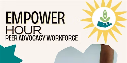 Empower Hour Peer Advocacy Workforce