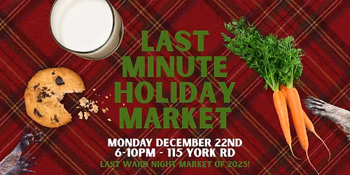 Ward Night Market | Last Minute Holiday Markey MONDAY Dec 22nd