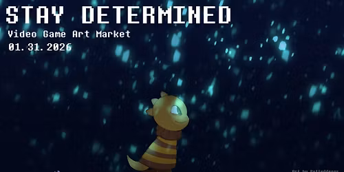 STAY DETERMINED: Video Game Art Market
