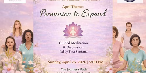 \ud83c\udf3f Sacred Stillness: A Meditation Circle for Women - April Theme: Permission to Expand
