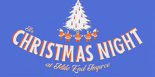 Christmas Night at Mile End Improv