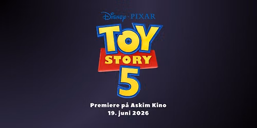 TOY STORY 5 \u2013 N\u00e5r leker m\u00f8ter teknologi\u2026 19. juni p\u00e5 Askim Kino