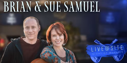 LIVE@SITE: A Night of Worship w. Brian & Sue Samuel