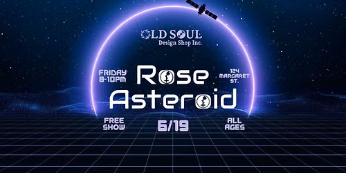 Rose Asteroid @ OLD SOUL