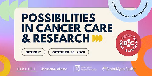 BLKHLTH Conversations (Detroit): Possibilities in Cancer Care and Research