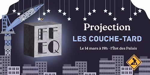 Projection | Les couche-tard @ L'\u00eelot des Palais