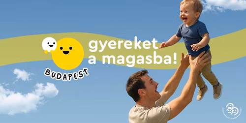 Gyereket a magasba! 2026 | Budapest