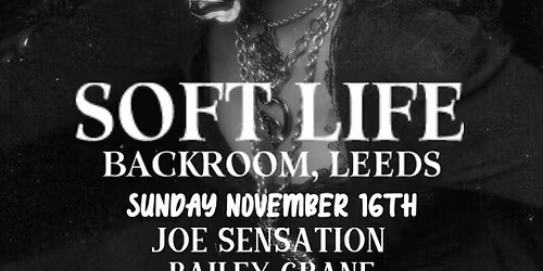 SOFT LIFE  | BACKROOM LEEDS
