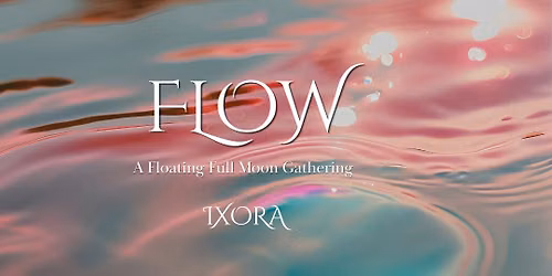 FLOW,  A Floating Full Moon Gathering  