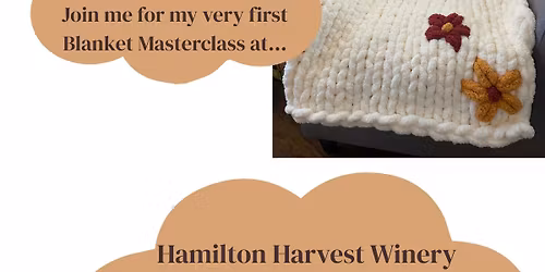 This event is sold out! Chunky Knit Blanket Masterclass- Hamilton Harvest Winery