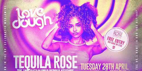 LoveDough Newcastle \/ TEQUILA ROSE: THE TAKEOVER (WORLD RECORD ATTEMPT) \ud83c\udf3928\/04\/26 \u2764\ufe0f\ud83e\udd11