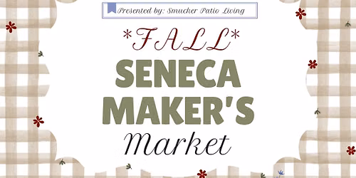 Seneca Maker's Market *FALL* Event