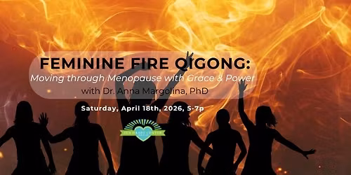 Feminine Fire Qigong - Moving through Menopause with Grace & Power