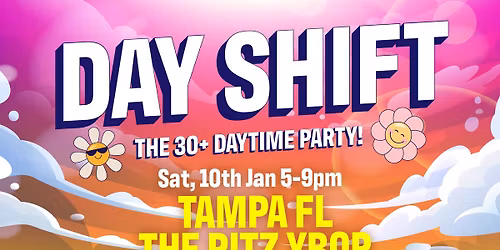Day Shift \u2022 The 30+ Daytime Party