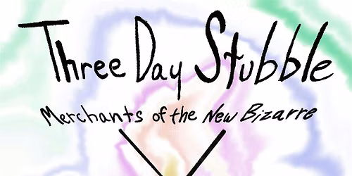 THREE DAY STUBBLE with MERCHANTS OF THE NEW BIZARRE