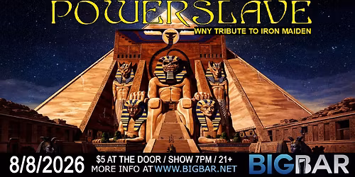 PowerSlave - WNY's Premier Iron Maiden Tribute at BIGBAR 7-10PM!