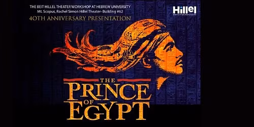 The Prince of Egypt- Beit Hillel Theater Workshop's 40th Anniversary Production