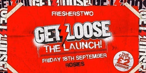 \u2716\ufe0f GET LOOSE THE LAUNCH \u2716\ufe0f ROSIES. BROAD ST \u2716\ufe0f \u00a32 TICKETS + [FREE JAGER BOMBS] \u2716\ufe0f 18-09-26