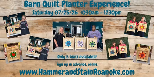 07\/25\/26 (Saturday) Barn Quilt Planters Experience! 1030am - 1230pm