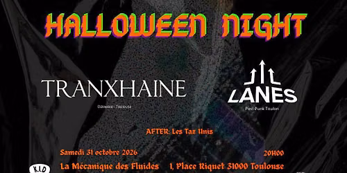 HALLOWEEN NIGHT : TRANXHAINE + LANES @ La M\u00e9ca
