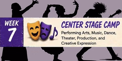 FLX Unity Center Summer Program \u2013 Week 7: Center Stage Camp