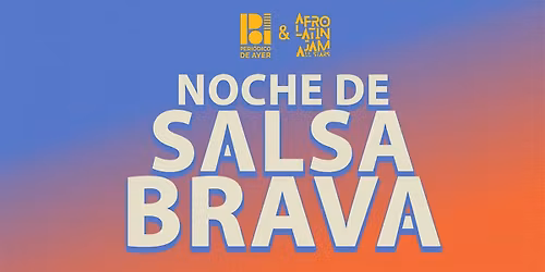 Noche De Salsa Brava | Periodico De Ayer & Afrolatin Jam All Stars