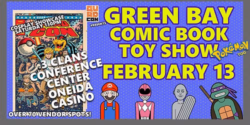 Green Bay Comic, Toy & TCG Show - Feb 13 @ Oneida Casino Hotel Conference Center