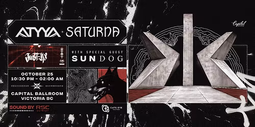 ATYYA & Saturna @ Capital Ballroom w\/ Sundog & JUST K8