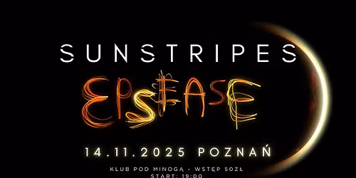 EPSEASE \/ SUNSTRIPES \/ 14.11.2025 \/ Pod Minog\u0105, Pozna\u0144