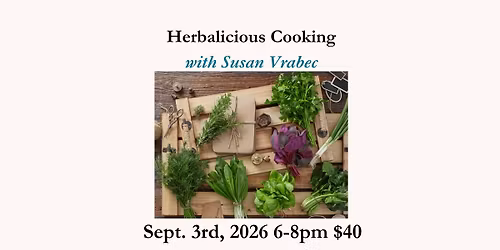 Herbalicious with Susan Vrabec  Thursday, September 3rd 6-8pm $40