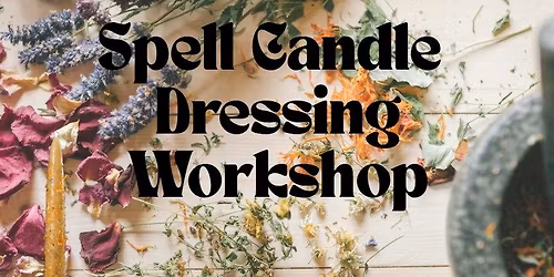 Spell Candle Dressing Workshop