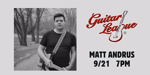 9\/21, Guitar League with Matt Andrus