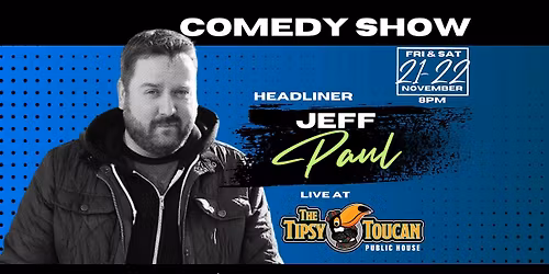 Jeff Paul LIVE Comedy at Tipsy Toucan (November 21-22)